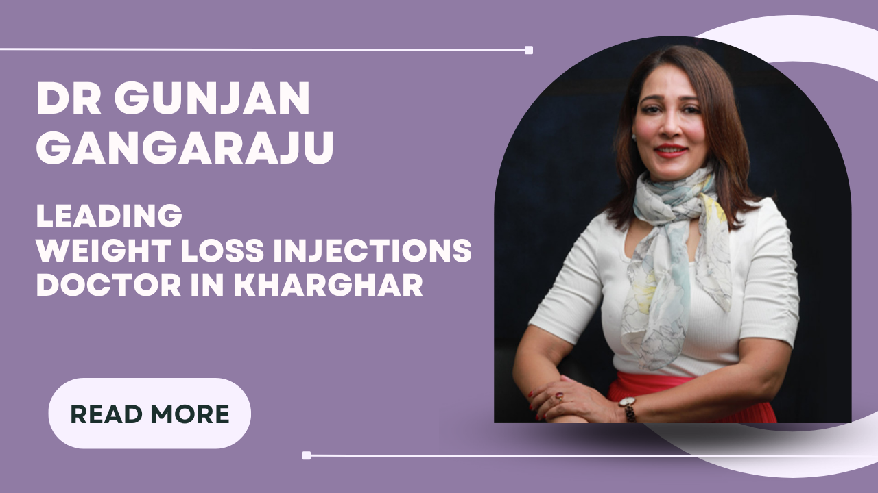 Dr. Gunjan Gangaraju is the Leading Weight Loss Injections Doctor in
                            Kharghar, Navi Mumbai
